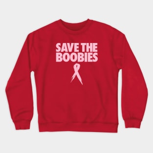 SAVE THE BOOBIES Crewneck Sweatshirt